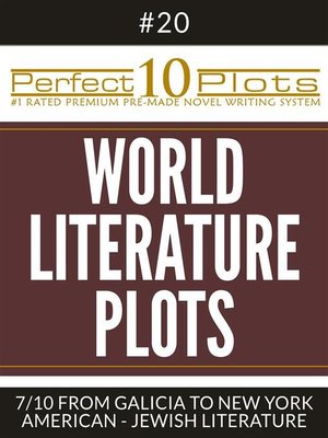 cover image of Perfect 10 World Literature Plots #20-7 "FROM GALICIA TO NEW YORK &#8211; AMERICAN--JEWISH LITERATURE"
